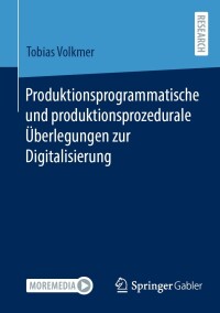 Cover image: Produktionsprogrammatische und produktionsprozedurale Überlegungen zur Digitalisierung 9783658425586