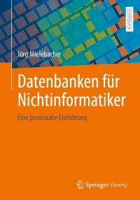 Omslagafbeelding: Datenbanken für Nichtinformatiker 9783658426620