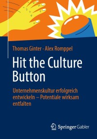 Imagen de portada: Hit the Culture Button: Unternehmenskultur erfolgreich entwickeln – Potentiale wirksam entfalten 9783658427689