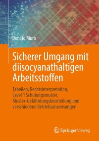 صورة الغلاف: Sicherer Umgang mit diisocyanathaltigen Arbeitsstoffen 9783658428778