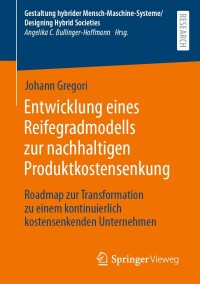 Cover image: Entwicklung eines Reifegradmodells zur nachhaltigen Produktkostensenkung 9783658429065