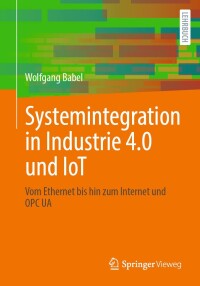 Cover image: Systemintegration in Industrie 4.0 und IoT 9783658429867