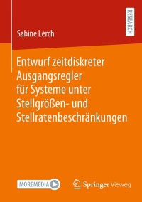 Omslagafbeelding: Entwurf zeitdiskreter Ausgangsregler für Systeme unter Stellgrößen- und Stellratenbeschränkungen 9783658430603