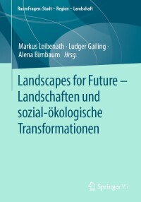 Immagine di copertina: Landscapes for Future – Landschaften und sozial-ökologische Transformationen 9783658430818