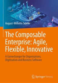 Cover image: The Composable Enterprise: Agile, Flexible, Innovative 9783658430887