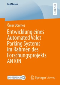 Cover image: Entwicklung eines Automated Valet Parking Systems im Rahmen des Forschungsprojekts ANTON 9783658431167
