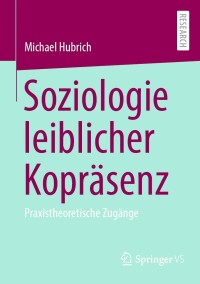 Cover image: Soziologie leiblicher Kopräsenz 9783658431273