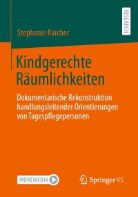 صورة الغلاف: Kindgerechte Räumlichkeiten 9783658431471