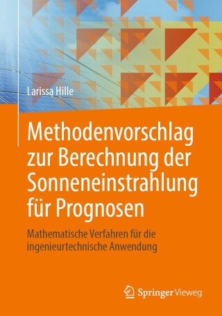 صورة الغلاف: Methodenvorschlag zur Berechnung der Sonneneinstrahlung für Prognosen 9783658431754