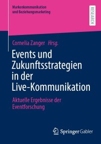 表紙画像: Events und Zukunftsstrategien in der Live-Kommunikation 9783658431792