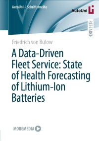 Omslagafbeelding: A Data-Driven Fleet Service: State of Health Forecasting of Lithium-Ion Batteries 9783658431877