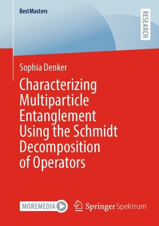 Cover image: Characterizing Multiparticle Entanglement Using the Schmidt Decomposition of Operators 9783658432027