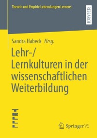 Imagen de portada: Lehr-/Lernkulturen in der wissenschaftlichen Weiterbildung 9783658432539