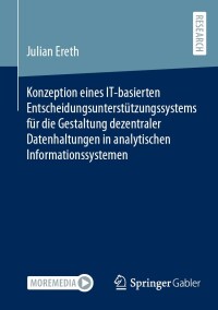 Imagen de portada: Konzeption eines IT-basierten Entscheidungsunterstützungssystems für die Gestaltung dezentraler Datenhaltungen in analytischen Informationssystemen 9783658433567