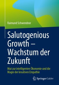 Cover image: Salutogenious Growth – Wachstum der Zukunft 9783658433864