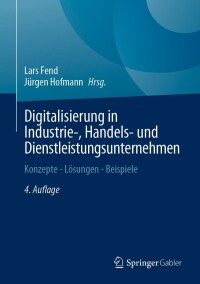 Cover image: Digitalisierung in Industrie-, Handels- und Dienstleistungsunternehmen 4th edition 9783658434403