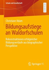 表紙画像: Bildungsaufstiege an Waldorfschulen 9783658434991