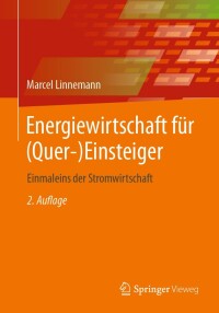 صورة الغلاف: Energiewirtschaft für (Quer-)Einsteiger 2nd edition 9783658435547