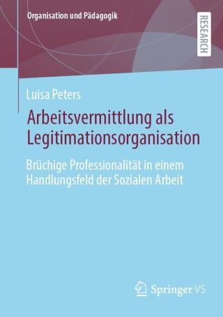 Cover image: Arbeitsvermittlung als Legitimationsorganisation 9783658436070