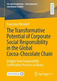 表紙画像: The Transformative Potential of Corporate Social Responsibility in the Global Cocoa-Chocolate Chain 9783658436674