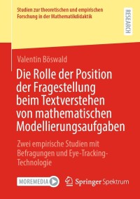 Cover image: Die Rolle der Position der Fragestellung beim Textverstehen von mathematischen Modellierungsaufgaben 9783658436742