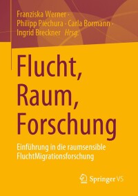 صورة الغلاف: Flucht, Raum, Forschung 9783658437060