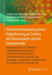 صورة الغلاف: Umweltinformationssysteme - Digitalisierung im Zeichen des Klimawandels und der Energiewende 9783658437343