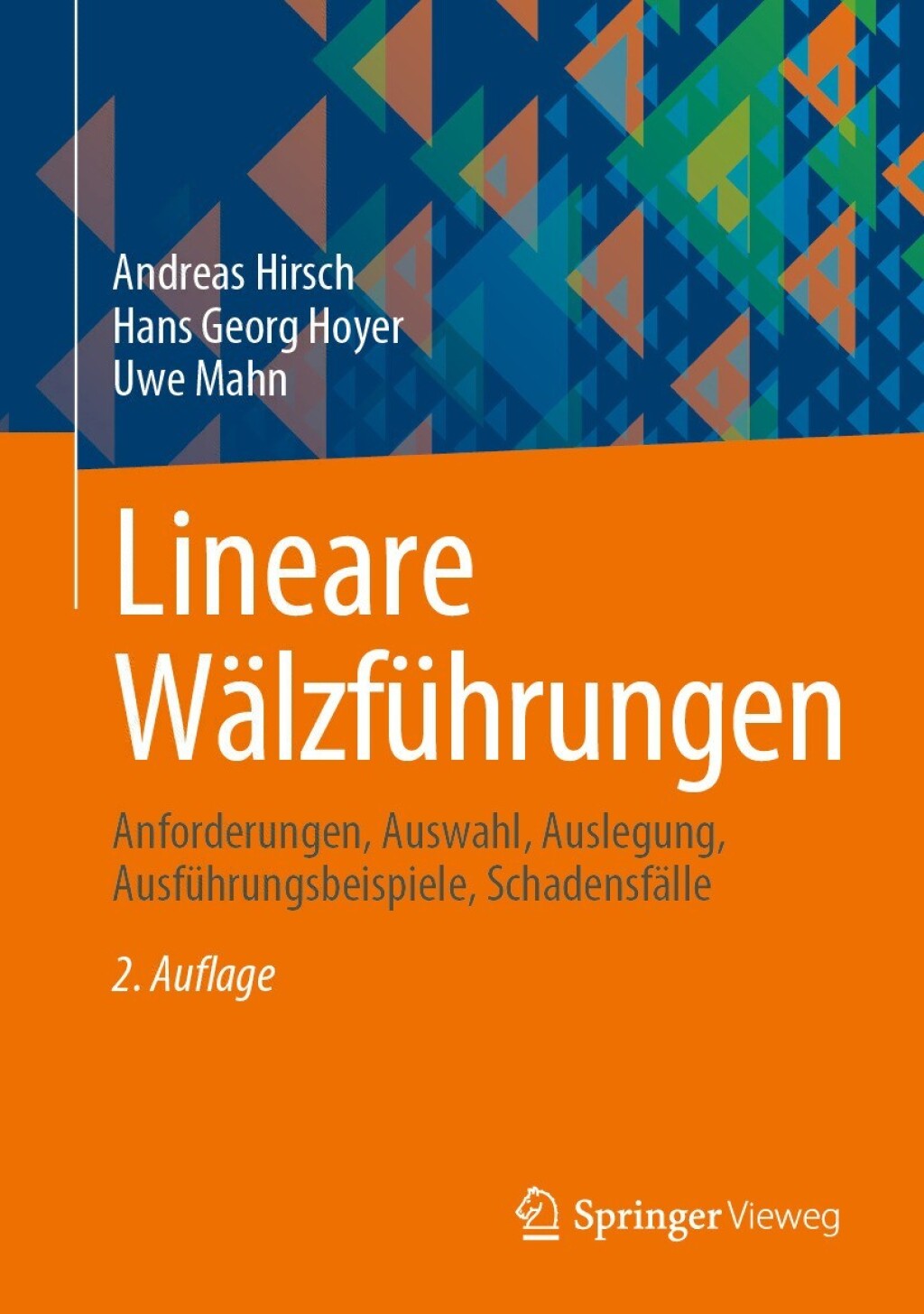 Lineare Wälzführungen Anforderungen, Auswahl, Auslegung, Ausführungsbeispiele, Schadensfälle 2nd Edition