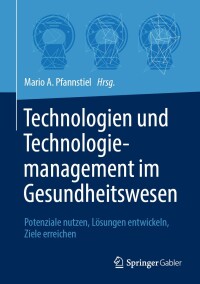 Cover image: Technologien und Technologiemanagement im Gesundheitswesen 9783658438593