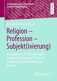 صورة الغلاف: Religion - Profession - Subjekt(ivierung) 9783658438746