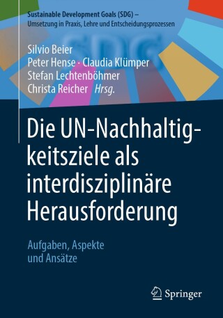 صورة الغلاف: Die UN-Nachhaltigkeitsziele als interdisziplinäre Herausforderung 9783658441029