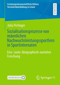 Cover image: Sozialisationsprozesse von männlichen Nachwuchsleistungssportlern in Sportinternaten 9783658441395