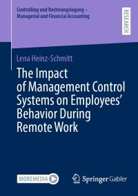 Imagen de portada: The Impact of Management Control Systems on Employees’ Behavior During Remote Work 9783658441807