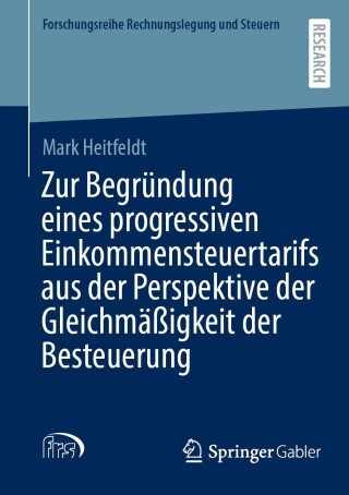 صورة الغلاف: Zur Begründung eines progressiven Einkommensteuertarifs aus der Perspektive der Gleichmäßigkeit der Besteuerung 9783658442538