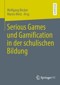 Cover image: Serious Games und Gamification in der schulischen Bildung 9783658443160