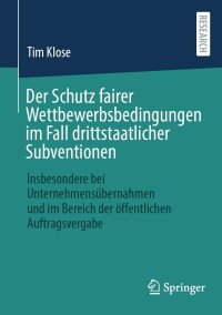 Cover image: Der Schutz fairer Wettbewerbsbedingungen im Fall drittstaatlicher Subventionen 9783658443450