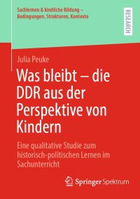 Immagine di copertina: Was bleibt - die DDR aus der Perspektive von Kindern 9783658443542