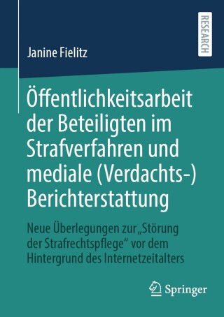 Imagen de portada: Öffentlichkeitsarbeit der Beteiligten im Strafverfahren und mediale (Verdachts-)Berichterstattung 9783658445010