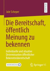 Cover image: Die Bereitschaft, öffentlich Meinung zu bekennen 9783658445591