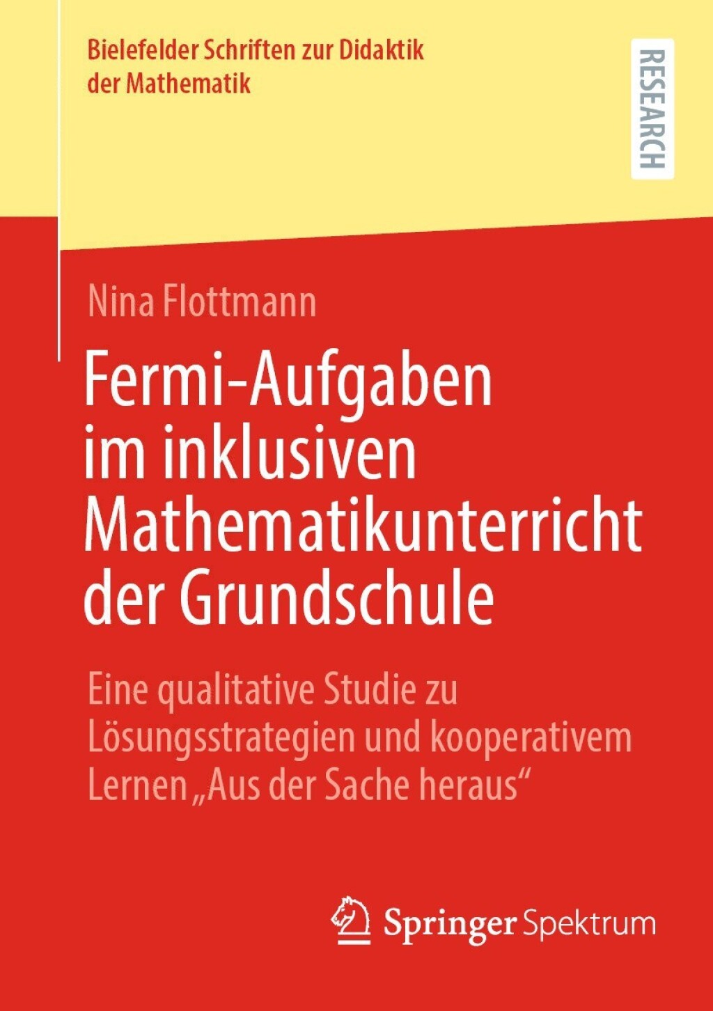 Fermi-Aufgaben im inklusiven Mathematikunterricht der Grundschule Eine qualitative Studie zu Lösungsstrategien und kooperativem Lernen „Aus der Sache heraus“