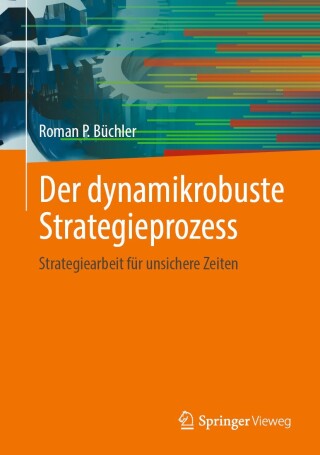 Cover image: Der dynamikrobuste Strategieprozess 9783658446314