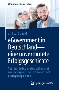 Cover image: eGovernment in Deutschland - eine unvermutete Erfolgsgeschichte 9783658446338