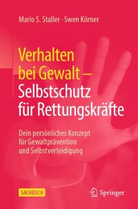 صورة الغلاف: Verhalten bei Gewalt – Selbstschutz für Rettungskräfte 9783658446994