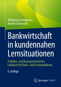 表紙画像: Bankwirtschaft in kundennahen Lernsituationen 6th edition 9783658447595