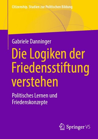 Cover image: Die Logiken der Friedensstiftung verstehen 9783658447632