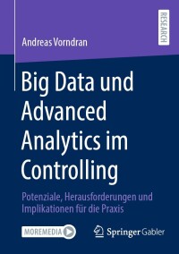 صورة الغلاف: Big Data und Advanced Analytics im Controlling 9783658447670