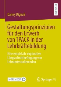 Cover image: Gestaltungsprinzipien für den Erwerb von TPACK in der Lehrkräftebildung 9783658447861