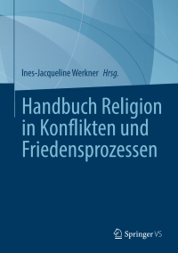 Cover image: Handbuch Religion in Konflikten und Friedensprozessen 9783658449285