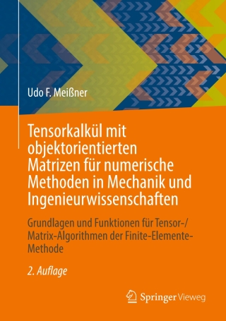 Cover image: Tensorkalkül mit objektorientierten Matrizen für numerische Methoden in Mechanik und Ingenieurwissenschaften 2nd edition 9783658449384