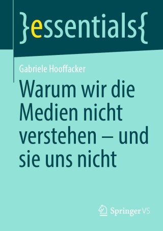 Cover image: Warum wir die Medien nicht verstehen - und sie uns nicht 9783658449438